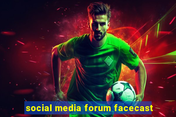 social media forum facecast